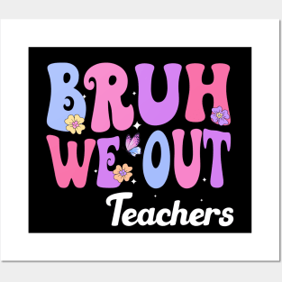 Bruh We Out Teachers, We Out Teachers End Of School Year Happy Last Day Of School Posters and Art